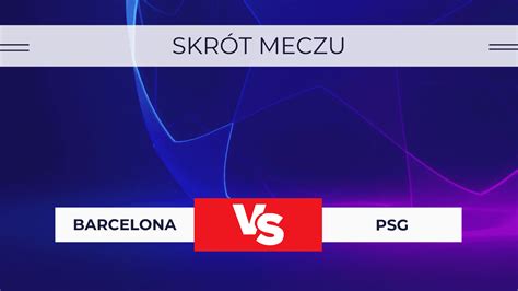 barcelona psg mecz wynik